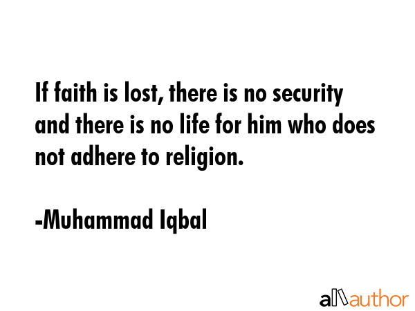 If faith is lost, there is no security and there is no life for him who does not adhere to religion. - Muhammad Iqbal Quote GIF