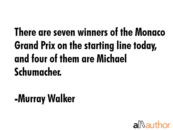 There are seven winners of the Monaco Grand Prix on the starting line today, and four of them are... - Murray Walker Quote GIF