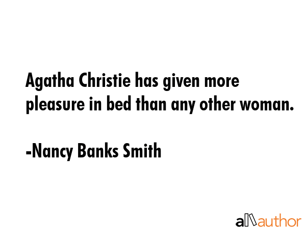 Agatha Christie has given more pleasure in bed than any other woman. - Nancy Banks Smith Quote GIF