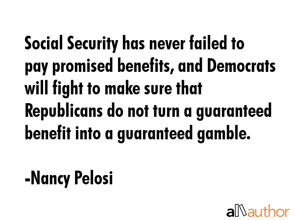 Social Security has never failed to pay promised benefits, and Democrats will fight to make sure... - Nancy Pelosi Quote GIF