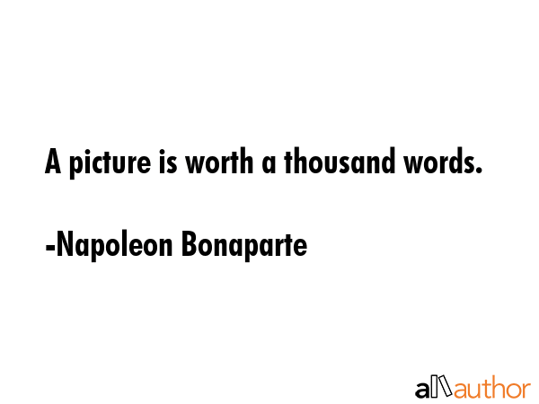 A picture is worth a thousand words. - Napoleon Bonaparte Quote GIF