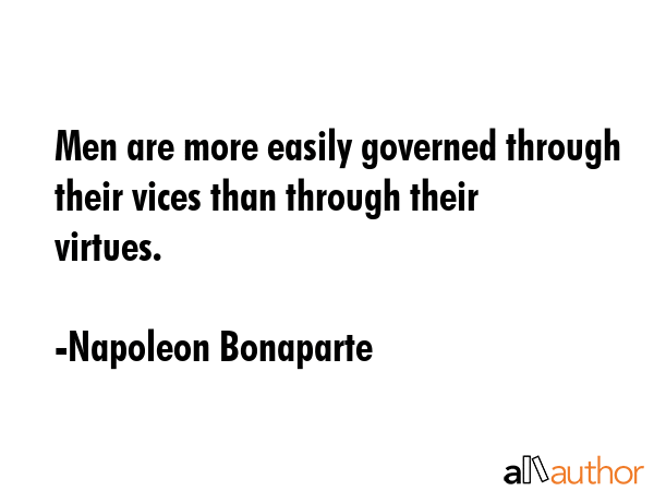 Men are more easily governed through their vices than through their virtues. - Napoleon Bonaparte Quote GIF