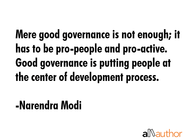 Mere good governance is not enough; it has to be pro-people and pro-active. Good governance is... - Narendra Modi Quote GIF