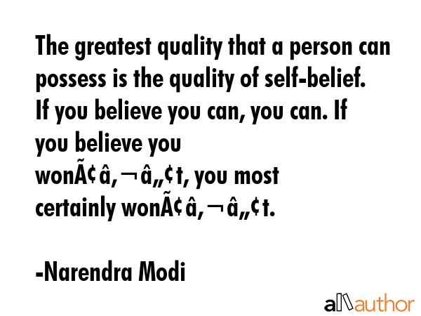 The greatest quality that a person can possess is the quality of self-belief. If you believe you... - Narendra Modi Quote GIF
