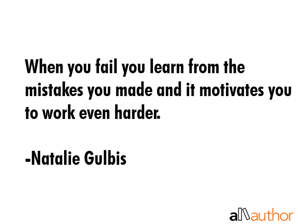 When you fail you learn from the mistakes you made and it motivates you to work even harder. - Natalie Gulbis Quote GIF