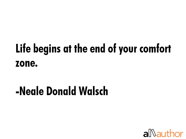 Life begins at the end of your comfort zone. - Neale Donald Walsch Quote GIF