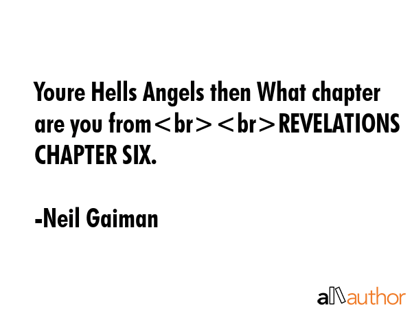 Youre Hells Angels then What chapter are you fromREVELATIONS CHAPTER SIX. - Neil Gaiman Quote GIF