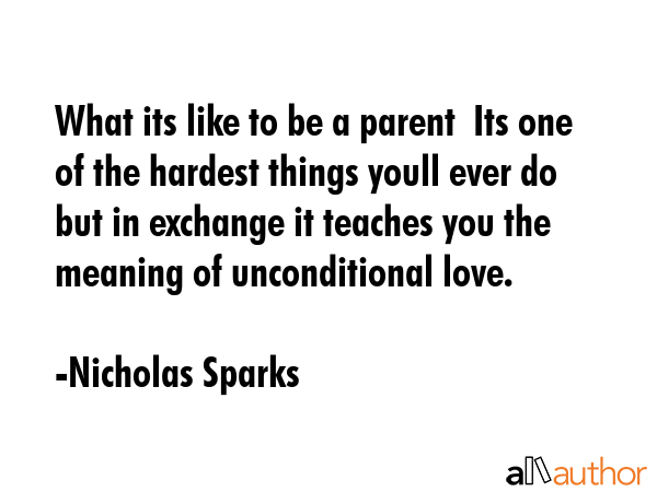 What its like to be a parent  Its one of the hardest things youll ever do but in exchange it... - Nicholas Sparks Quote GIF