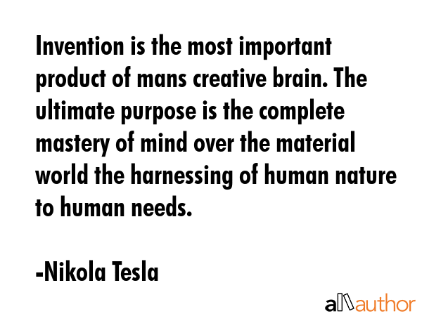 Invention is the most important product of mans creative brain. The ultimate purpose is the... - Nikola Tesla Quote GIF
