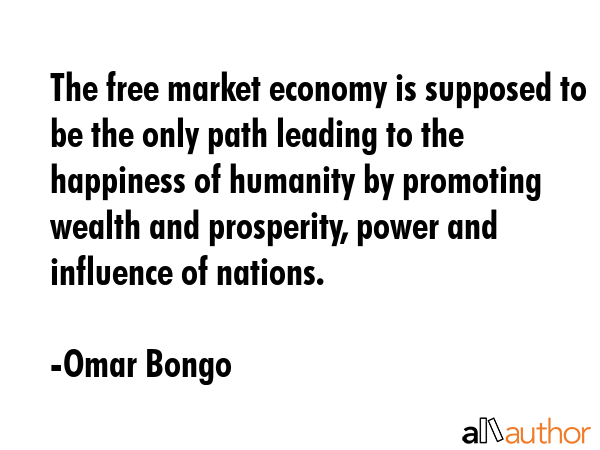 The free market economy is supposed to be the only path leading to the happiness of humanity by... - Omar Bongo Quote GIF
