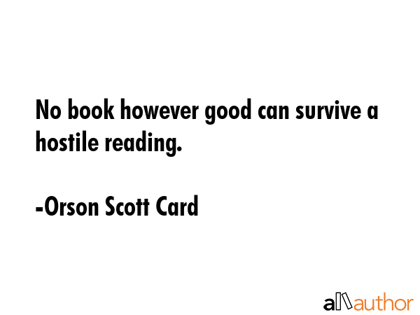 No book however good can survive a hostile reading. - Orson Scott Card Quote GIF
