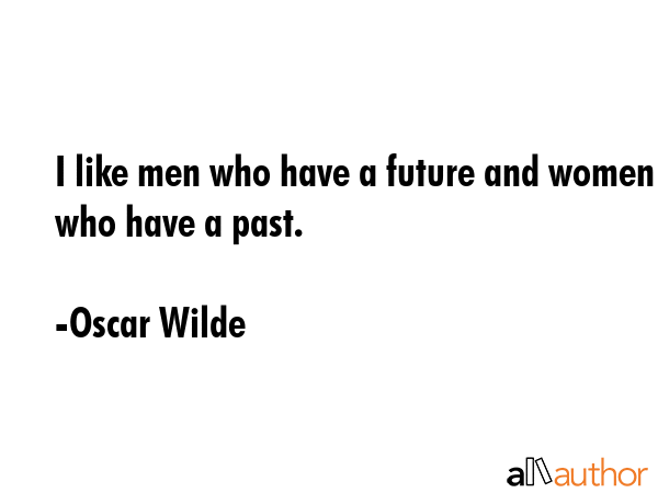 I like men who have a future and women who have a past. - Oscar Wilde Quote GIF