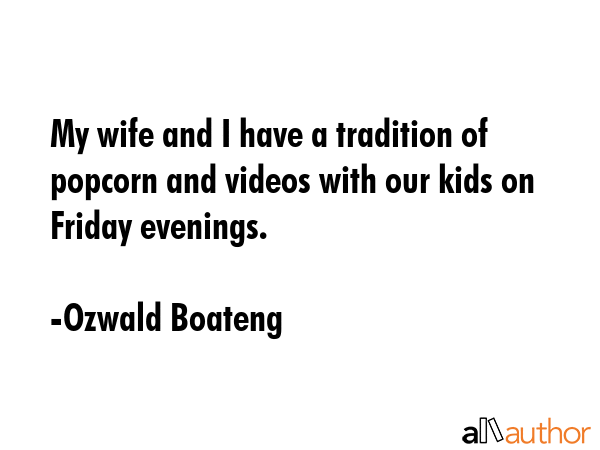 My wife and I have a tradition of popcorn and videos with our kids on Friday evenings. - Ozwald Boateng Quote GIF
