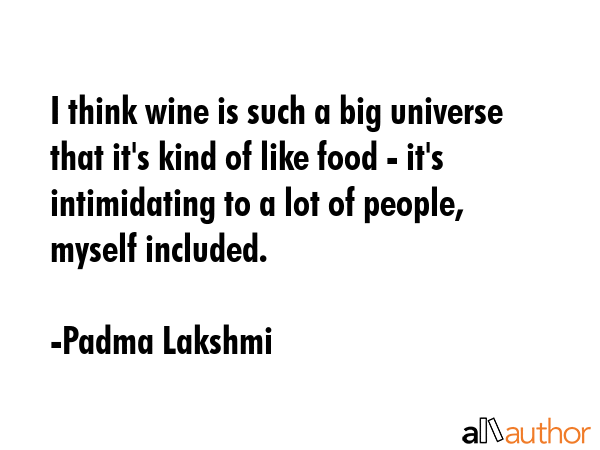 I think wine is such a big universe that it\