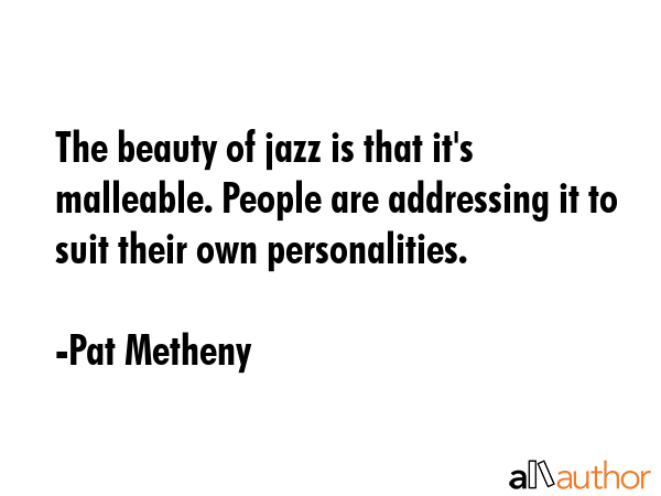 The beauty of jazz is that it\