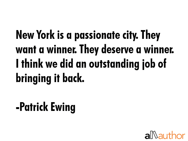 New York is a passionate city. They want a winner. They deserve a winner. I think we did an... - Patrick Ewing Quote GIF
