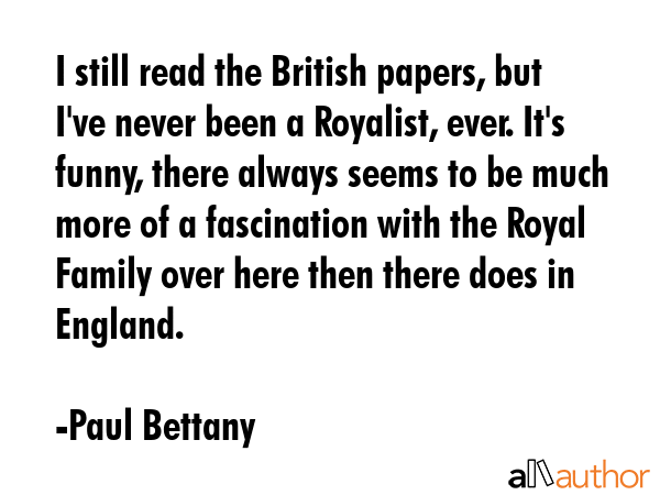 I still read the British papers, but I\
