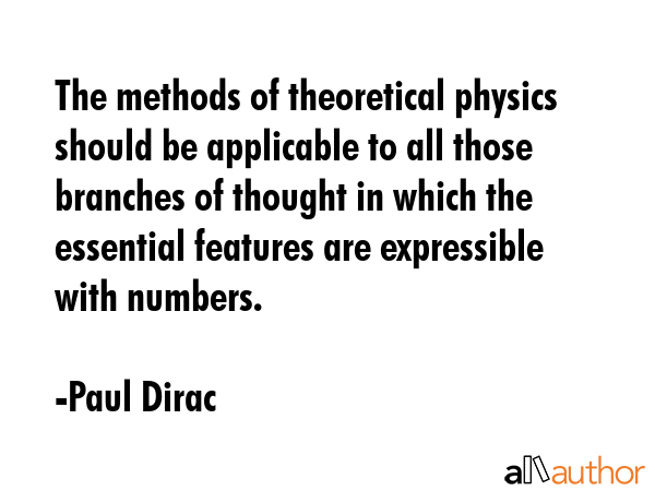 The methods of theoretical physics should be applicable to all those branches of thought in which... - Paul Dirac Quote GIF