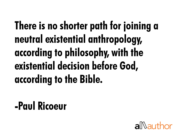 There is no shorter path for joining a neutral existential anthropology, according to philosophy,... - Paul Ricoeur Quote GIF