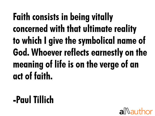 Faith consists in being vitally concerned with that ultimate reality to which I give the symbolical... - Paul Tillich Quote GIF