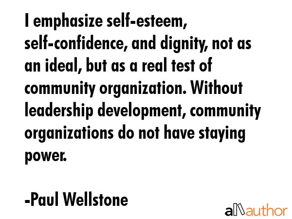 I emphasize self-esteem, self-confidence, and dignity, not as an ideal, but as a real test of... - Paul Wellstone Quote GIF