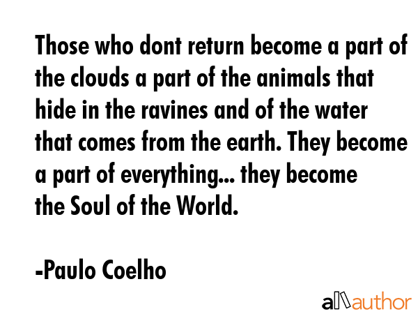 Those who dont return become a part of the clouds a part of the animals that hide in the ravines... - Paulo Coelho Quote GIF