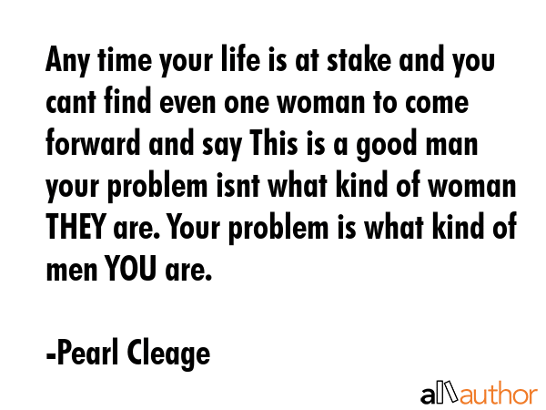 Any time your life is at stake and you cant find even one woman to come forward and say This is a... - Pearl Cleage Quote GIF