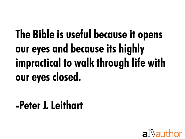 The Bible is useful because it opens our eyes and because its highly impractical to walk through... - Peter J. Leithart Quote GIF