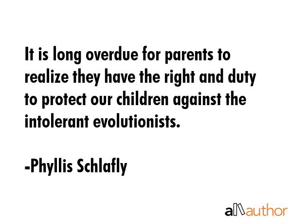 It is long overdue for parents to realize they have the right and duty to protect our children... - Phyllis Schlafly Quote GIF