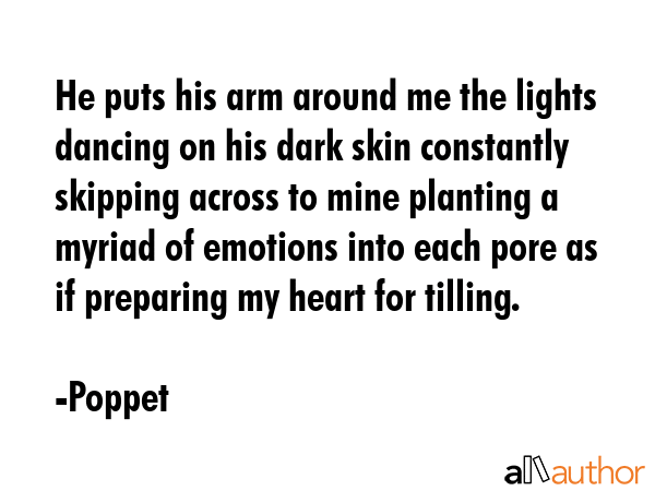 He puts his arm around me the lights dancing on his dark skin constantly skipping across to mine... - Poppet Quote GIF