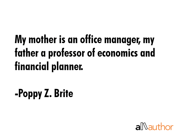 My mother is an office manager, my father a professor of economics and financial planner. - Poppy Z. Brite Quote GIF