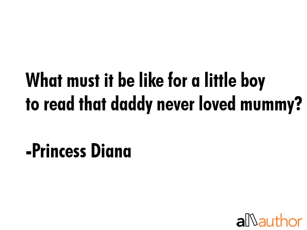 What must it be like for a little boy to read that daddy never loved mummy? - Princess Diana Quote GIF