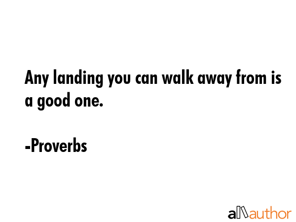 Any landing you can walk away from is a good one. - Proverbs Quote GIF