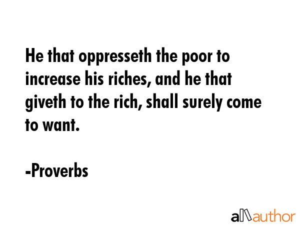 He that oppresseth the poor to increase his riches, and he that giveth to the rich, shall surely... - Proverbs Quote GIF