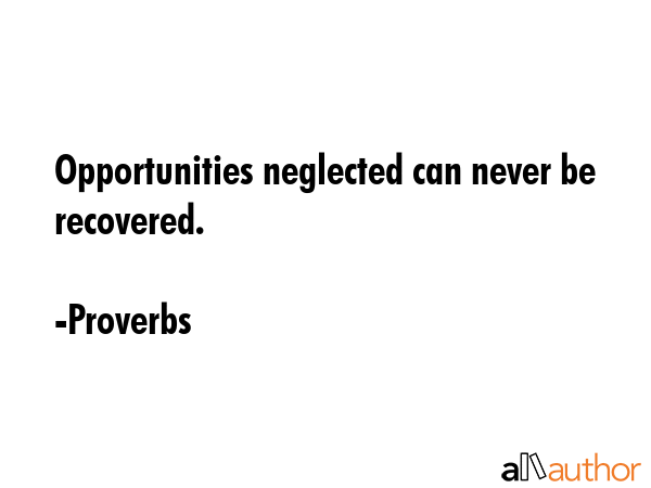 Opportunities neglected can never be recovered. - Proverbs Quote GIF