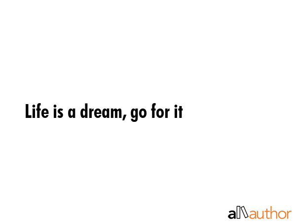 Life is a dream, go for it -  Quote GIF