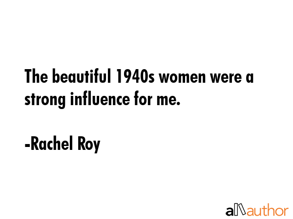 The beautiful 1940s women were a strong influence for me. - Rachel Roy Quote GIF