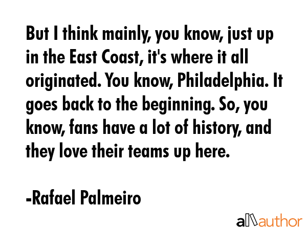 But I think mainly, you know, just up in the East Coast, it\