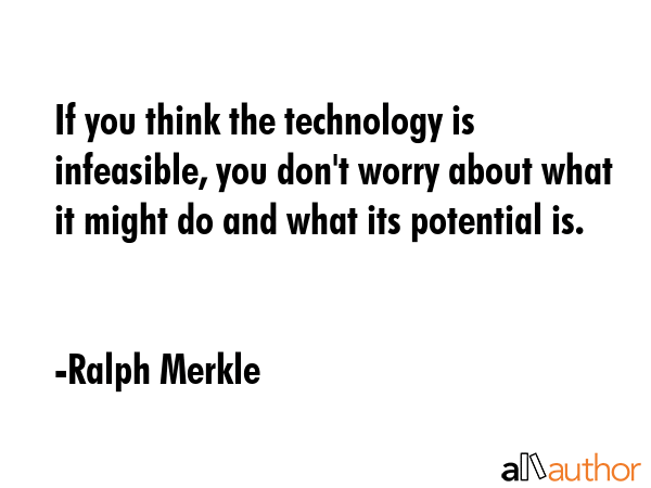 If you think the technology is infeasible, you don\