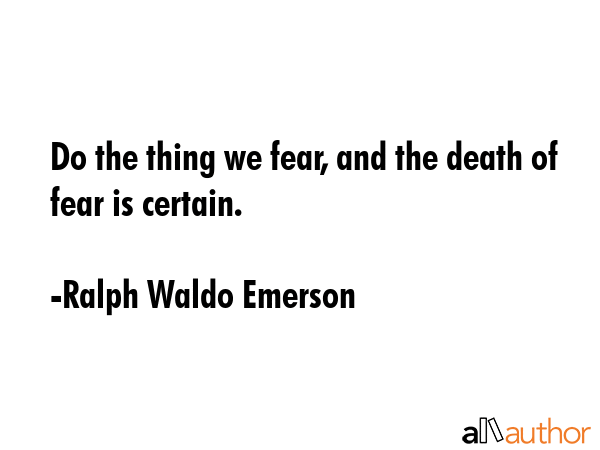 Do the thing we fear, and the death of fear is certain. - Ralph Waldo Emerson Quote GIF