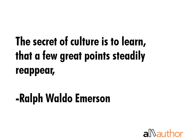 The secret of culture is to learn, that a few great points steadily reappear, - Ralph Waldo Emerson Quote GIF