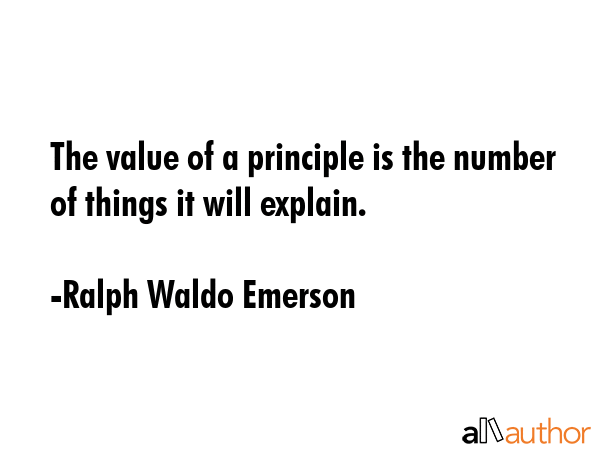 The value of a principle is the number of things it will explain. - Ralph Waldo Emerson Quote GIF