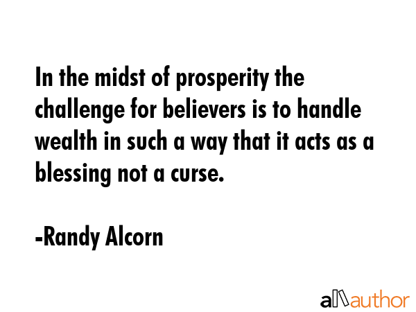 In the midst of prosperity the challenge for believers is to handle wealth in such a way that it... - Randy Alcorn Quote GIF