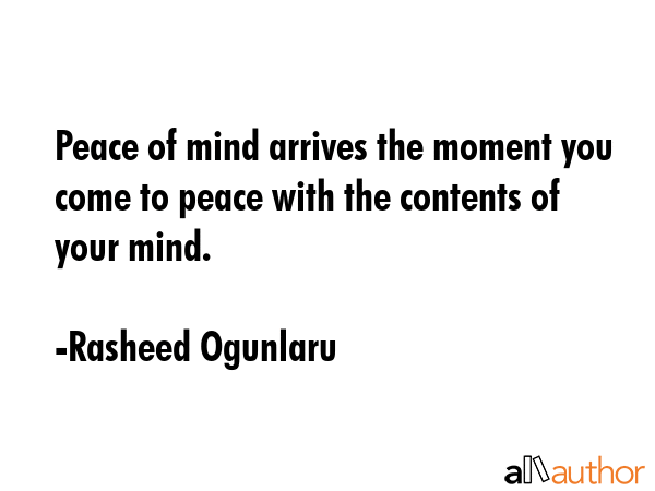 Peace of mind arrives the moment you come to peace with the contents of your mind. - Rasheed Ogunlaru Quote GIF