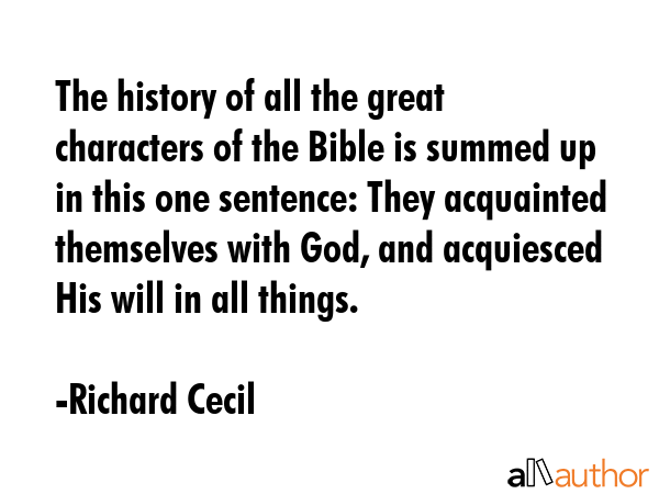 The history of all the great characters of the Bible is summed up in this one sentence: They... - Richard Cecil Quote GIF