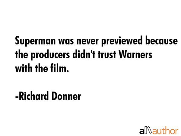 Superman was never previewed because the producers didn\