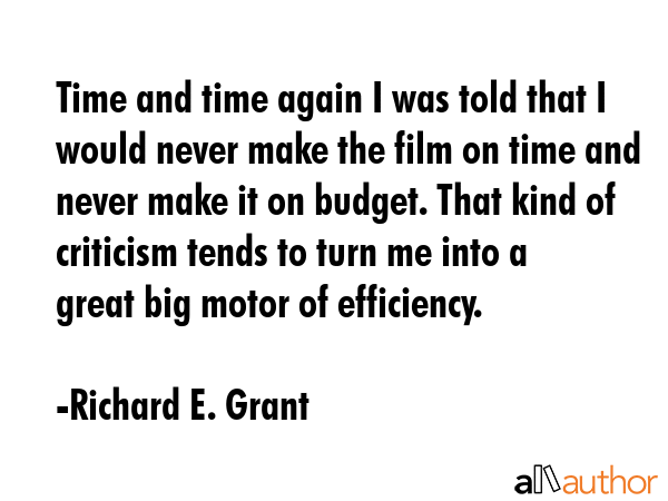 Time and time again I was told that I would never make the film on time and never make it on... - Richard E. Grant Quote GIF