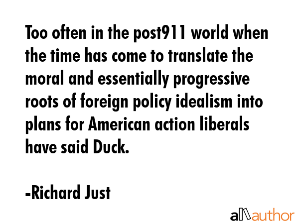 Too often in the post911 world when the time has come to translate the moral and essentially... - Richard Just Quote GIF