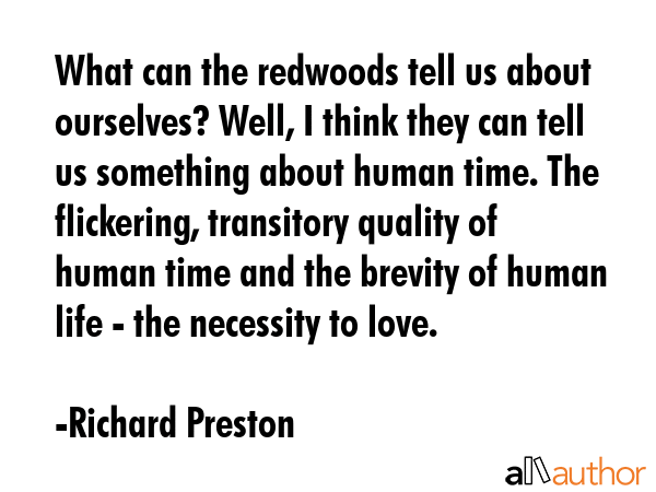 What can the redwoods tell us about ourselves? Well, I think they can tell us something about human... - Richard Preston Quote GIF