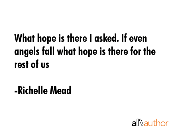 What hope is there I asked. If even angels fall what hope is there for the rest of us - Richelle Mead Quote GIF